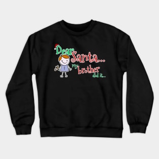 Dear Santa, My Brother Did It Crewneck Sweatshirt